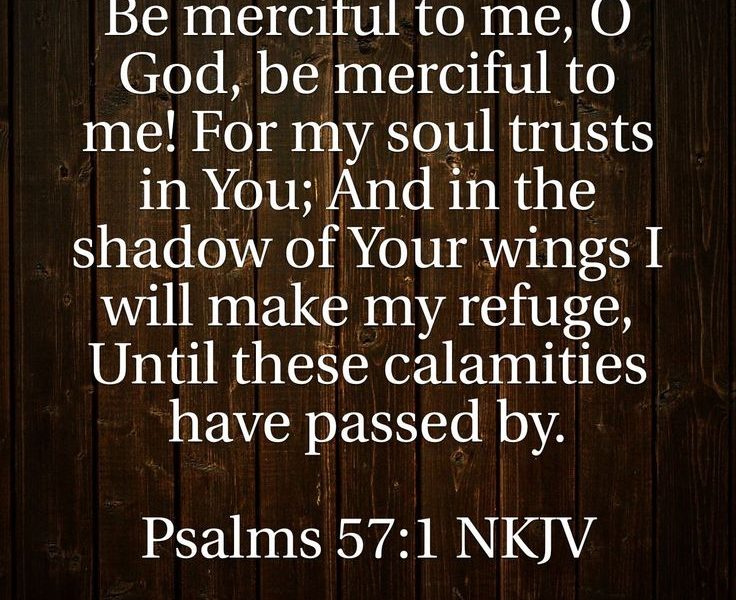 Faith in troubled times. | (Psalm 57:1)